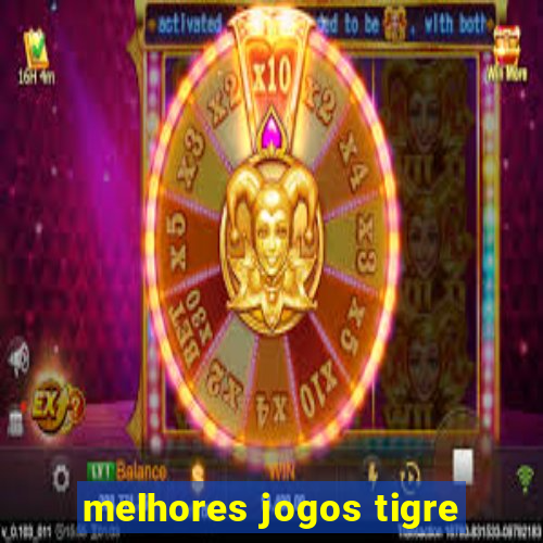 melhores jogos tigre